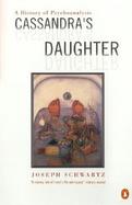 Cassandra's Daughter: A History of Psychoanalysis cover