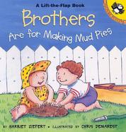 Brothers Are for Making Mud Pies cover