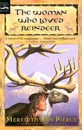 The Woman Who Loved Reindeer Meredith Ann Pierce cover