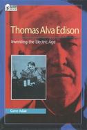 Thomas Alva Edison Inventing the Electric Age cover