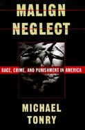 Malign Neglect Race, Crime, and Punishment in America cover