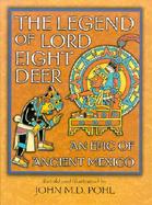 The Legend of Lord Eight Deer An Epic of Ancient Mexico cover