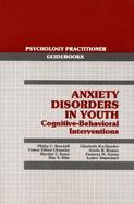 Anxiety Disorders in Youth: Cognitive-Behavioral Interventions cover
