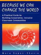 Because We Can Change the World A Practical Guide to Building Cooperative, Inclusive Classroom Communities cover