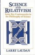 Science and Relativism Some Key Controversies in the Philosophy of Science cover