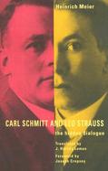 Carl Schmitt & Leo Strauss The Hidden Dialogue  Including Strauss's Notes on Schmitt's Concept of the Political & Three Letters from Strauss to Schmit cover