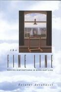 The Fine Line Making Distinctions in Everyday Life cover