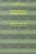 Problematic Sovereignty Contested Rules and Political Possibilities cover
