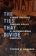 The Ties That Divide Ethnic Politics, Foreign Policy, and International Conflict cover