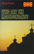 Who Are the Macedonians? cover