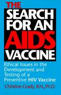 The Search for an AIDS Vaccine Ethical Issues in the Development and Testing of a Preventive HIV Vaccine cover
