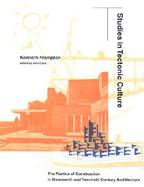 Studies in Tectonic Culture The Poetics of Construction in Nineteenth and Twentieth Century Architecture cover