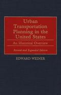Urban Transportation Planning in the United States An Historical Overview cover
