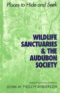 Wildlife Sanctuaries & the Audubon Society Places to Hide and Seek cover