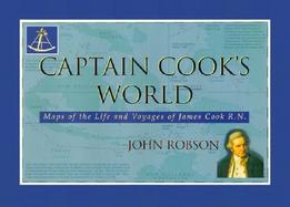 Captain Cook's World: Maps of the Life and Voyages of James Cook RN cover