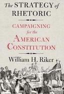 The Strategy of Rhetoric Campaigning for the American Constitution cover