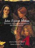 John Everett Millais Beyond the Pre-Rephaelite Brotherhood cover