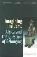 Imagining Insiders Africa and the Question of Belongung cover