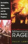 Millennium Rage: Survivalists, White Supremacists, and the Doomsday Prophecy cover