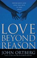 Love Beyond Reason Moving God's Love from Your Head to Your Heart cover