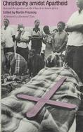 Christianity Amidst Apartheid: Selected Perspectives on the Church in South Africa cover