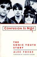 Confusion Is Next The Sonic Youth Story cover