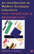 An Introduction to Modern European Literature From Romanticism to Postmodernism cover