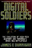Digital Soldiers: The Evolution of High-Tech Weaponry and Tomorrow's Grave New Battlefield cover