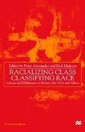 Racializing Class, Classifying Race Labour and Difference in Britain, the USA and Africa cover