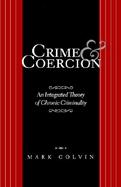 Crime and Coercion An Integrated Theory of Chronic Criminality cover