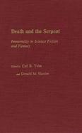 Death and the Serpent: Immortality in Science Fiction and Fantasy cover