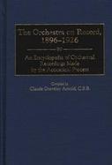 The Orchestra on Record, 1896-1926 An Encyclopedia of Orchestral Recordings Made by the Acoustical Process cover