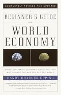 A Beginner's Guide to the World Economy Eighty-One Basic Economic Concepts That Will Change the Way You See the World cover
