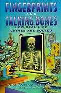 Fingerprints and Talking Bones: How Real-Life Crimes Are Solved cover