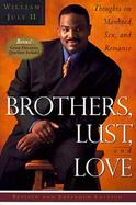 Brothers, Lust, and Love Thoughts on Manhood, Sex and Romance cover