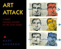 Art Attack A Short Cultural History of the Avant-Garde cover