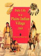 Daily Life in a Plains Indian Village 1868 cover