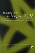 Pathways into the Jungian World Phenomenology and Analytical Psychology cover