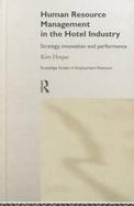 Human Resource Management in the Hotel Industry Strategy, Innovation, and Performance cover
