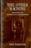 The Other Machine Discourse and Reproductive Technologies cover