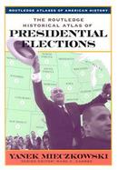 The Routledge Historical Atlas of Presidential Elections cover