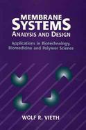 Membrane Systems Analysis and Design  Applications in Biotechnology, Biomedicine and Polymer Science cover