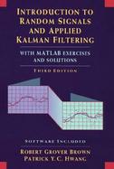 Introduction to Random Signals and Applied Kalman Filtering With Matlab Exercises and Solutions cover