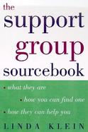 The Support Group Sourcebook What They Are, How You Can Find One, and How They Can Help You cover