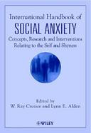 International Handbook of Social Anxiety Concepts, Research and Interventions Relating to the Self and Shyness cover