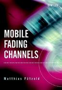 Mobile Fading Channels Modelling, Analysis and Simulation cover
