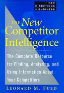 The New Competitor Intelligence The Complete Resource for Finding, Analyzing, and Using Information About Your Competitors cover