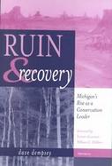 Ruin and Recovery: Michigan's Rise as a Conservation Leader cover
