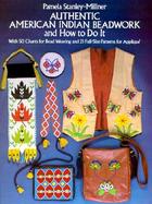 Authentic American Indian Beadwork and How to Do It With 50 Charts for Bead Weaving and 21 Full-Size Patterns for Applique cover