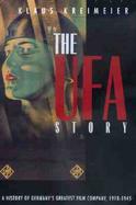 The Ufa Story: A History of Germany's Greatest Film Company, 1918-1945 cover